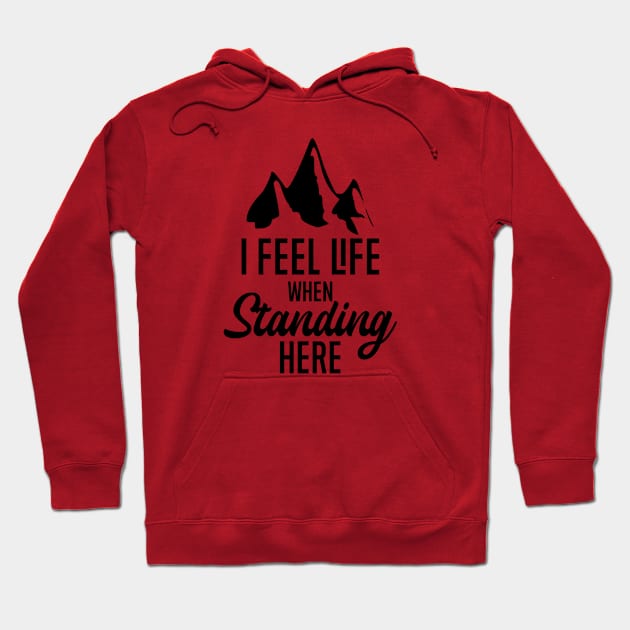 I feel life when standing here Hoodie by FIFTY CLOTH
